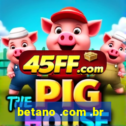 betano .com .br